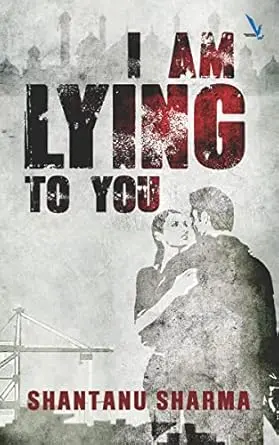 I AM LYING TO YOU