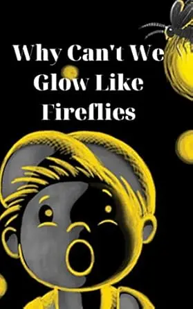 Why Can't We Glow Like Fireflies?
